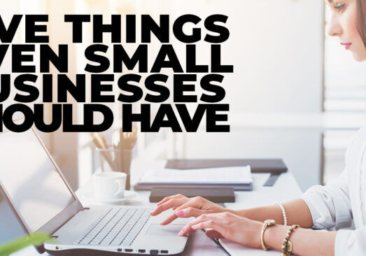 Business- Five Things Even Small Businesses Should Have