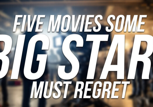 FUN- Five Movies Some Big Stars Must Regret_
