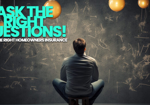 HOME- Ask the Right Questions to Get the Right Homeowners Insurance