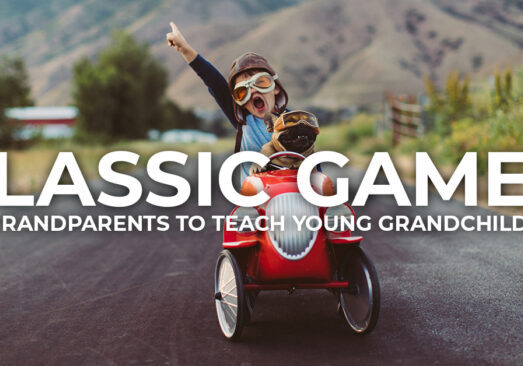 Life- Classic Games for Grandparents to Teach Young Grandchildren
